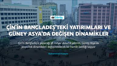 Çin'in Bangladeş'teki yatırımları ve Güney Asya'da değişen dinamikler