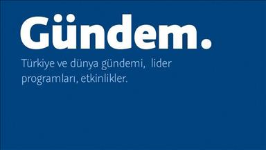 Türkiye ve dünya gündemi