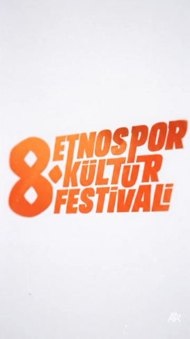 8. Etnospor Kültür Festivali 21-24 Mayıs'ta düzenlenecek