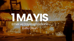 1 Mayıs Emek ve Dayanışma Günü mesajları