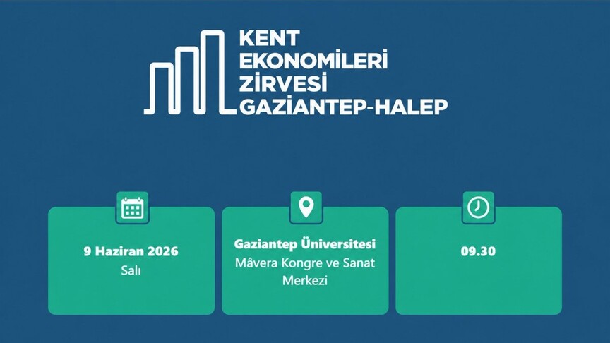 "AA Kent Ekonomileri Zirvesi" Gaziantep'te Türkiye-Suriye iş dünyasını bir araya getirecek