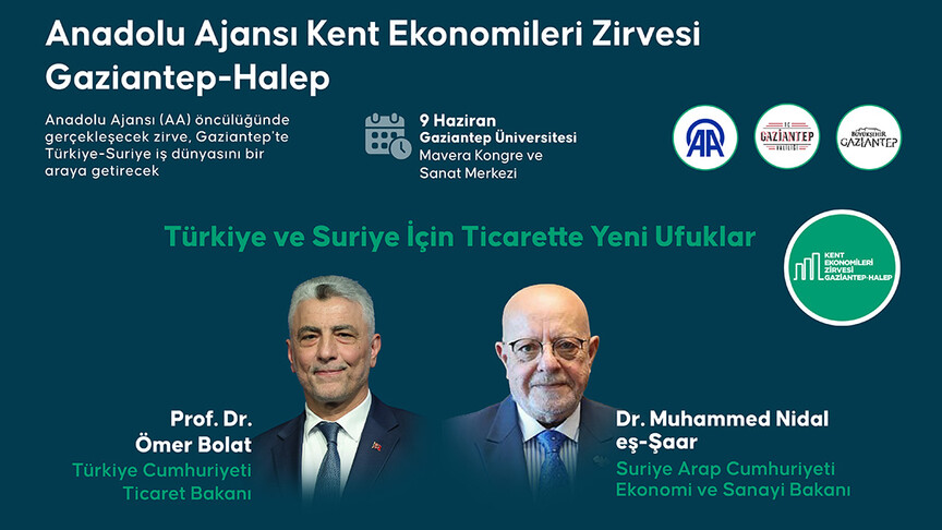 Türk ve Suriyeli bakanlar "AA Kent Ekonomileri Zirvesi"nde ticari ilişkilerde yeni dönemi değerlendirecek