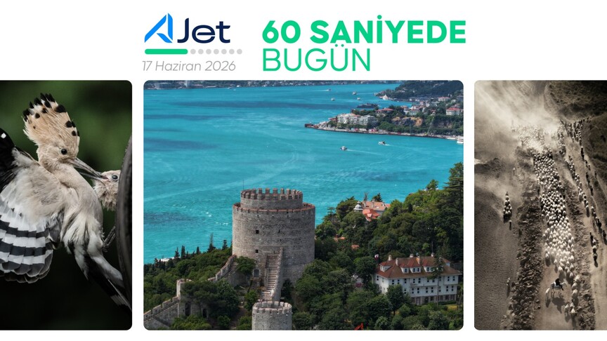60 saniyede bugün (17 Haziran 2026)
