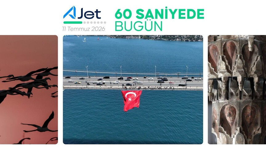 60 saniyede bugün (11 Temmuz 2026)