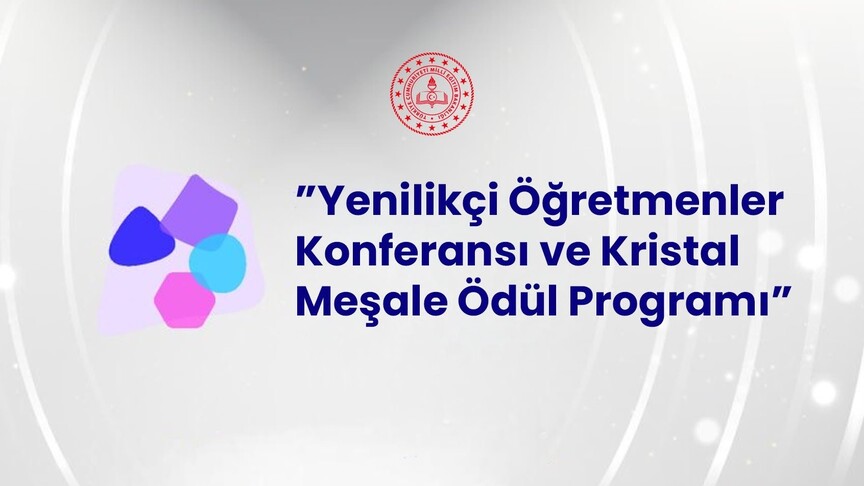 MEB'in "Yenilikçi Öğretmenler Konferansı ve Kristal Meşale Ödül Programı" başvuruları başlıyor haber görseli